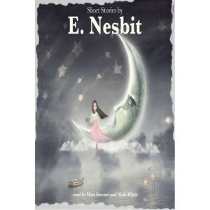 Short Stories by E. Nesbit, E. Nesbit