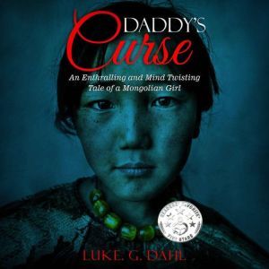 Daddy's Curse: A Sex Trafficking True Story of an 8-Year Old Girl, Luke. G. Dahl