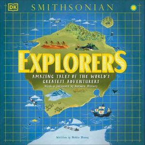 Explorers: Amazing Tales of the World's Greatest Adventures, Nellie Huang