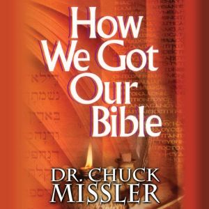 How We Got Our Bible, Chuck Missler