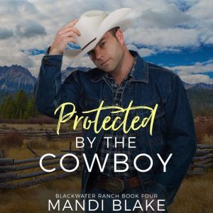 Protected by the Cowboy: A Contemporary Christian Romance, Mandi Blake