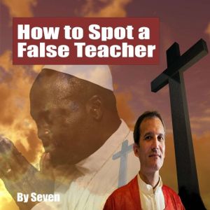 How to Spot a False Teacher: Wolves in Shepherd Wear, Seven