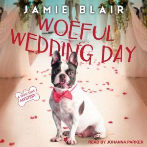 Woeful Wedding Day: A Dog Days Mystery, Jamie Blair