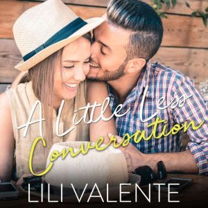 A Little Less Conversation: A Bliss River Novella, Lili Valente