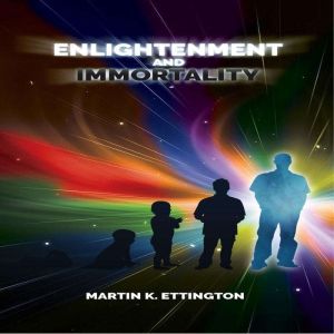 Enlightenment and Immortality, Martin K. Ettington