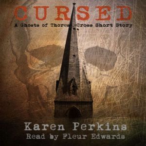 Cursed: A Ghosts of Thores-Cross Short Story, Karen Perkins