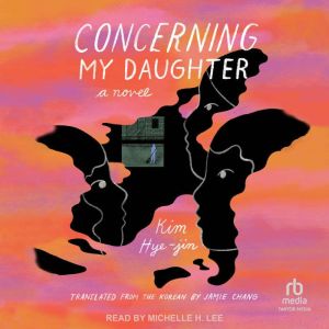 Concerning My Daughter: A Novel, Kim Hye-jin