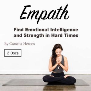 Empath: Find Emotional Intelligence and Strength in Hard Times, Camelia Hensen