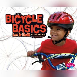 Bicycle Basics: Let It Roll!, Lisa Amstutz