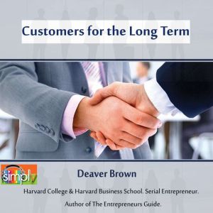 Customers for the Long Term: Best Practices, Deaver Brown