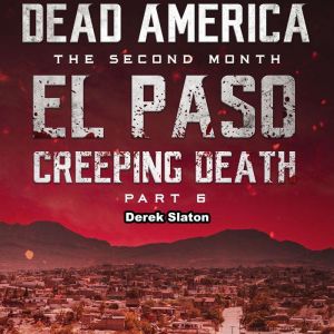 Dead America - El Paso: Creeping Death - Part 6, Derek Slaton