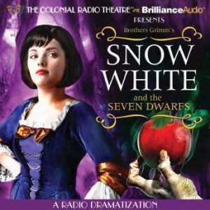 Snow White and the Seven Dwarfs: A Radio Dramatization, Brothers Grimm