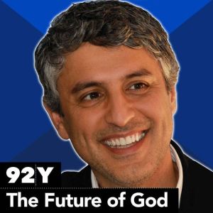 The Future of God: The Merging of Science and Religion, Reza Aslan