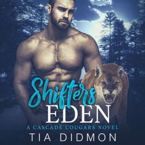 Shifter's Eden: Steamy Shifter Romance, Tia Didmon
