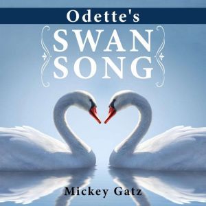 Odette's Swan Song, Mickey Gatz