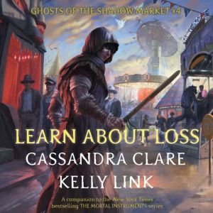 Learn About Loss: Ghosts of the Shadow Market, Cassandra Clare