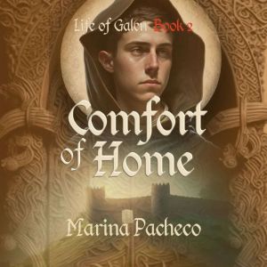 Comfort of Home: Life of Galen Book 2, Marina Pacheco