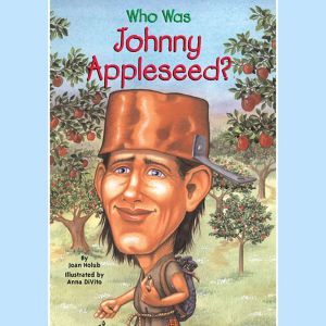Who Was Johnny Appleseed?, Joan Holub