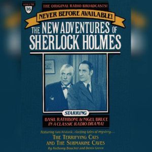 The Terrifying Cats and The Submarine Cave: The New Adventures of Sherlock Holmes, Episode #16, Anthony Boucher