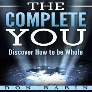The Complete You: Discover How to be Whole, Don Babin