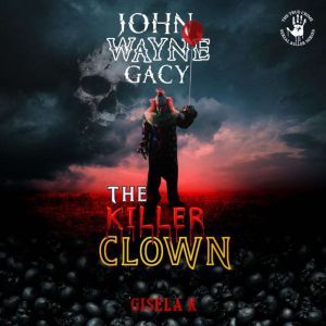 John Wayne Gacy: The Killer Clown, Gisela K.