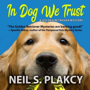 In Dog We Trust, Neil S. Plakcy