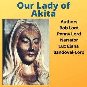 Our Lady of Akita, Bob Lord