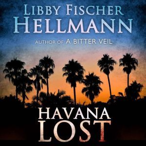 Havana Lost: A Multi-Generational Mafia Family Saga in Cuba, Libby Fischer Hellmann