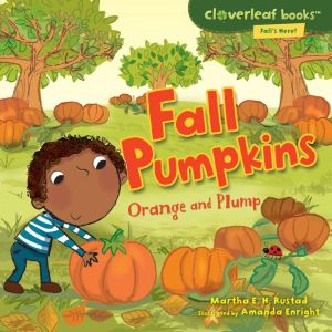 Fall Pumpkins: Orange and Plump, Martha E. H. Rustad