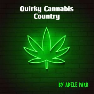 When Marijuana and Reality TV Collide . . .Yikes! Another Quirky Audio Book, Adele Park