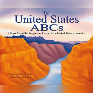 The United States ABCs: A Book About the People and Places of the United States, Holly Schroeder