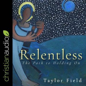 Relentless: The Path to Holding On, Taylor Field