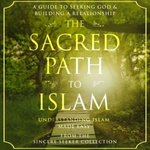 The Sacred Path to Islam, The Sincere Seeker