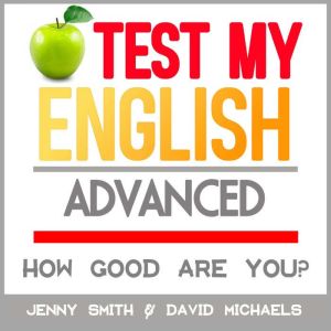 Test My English. Advanced.: How Good Are You?, Jenny Smith.