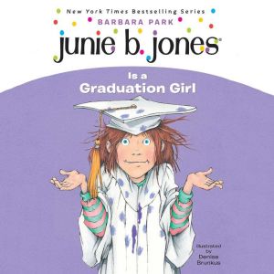 Junie B. Jones Is a Graduation Girl: Junie B. Jones #17, Barbara Park