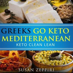 Greek Go Keto Mediterranean: Ket Clean Lean, Susan Zeppieri