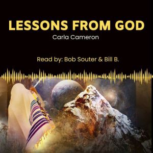 Lessons from God: Encounter the Love, Healing, Presence of the Father, Son and Holy Spirit - Volumes 1- 9, Carla Cameron