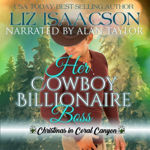 Her Cowboy Billionaire Boss: A Whittaker Brothers Novel, Liz Isaacson