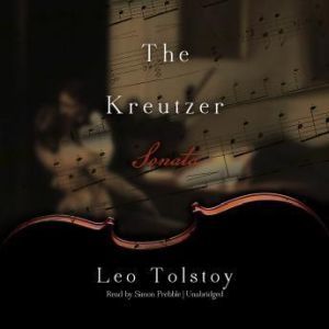 The Kreutzer Sonata, Leo Tolstoy