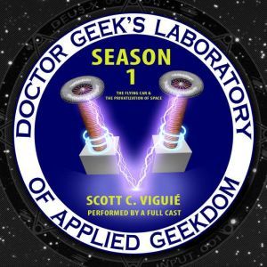 Doctor Geeks Laboratory, Season 1: The Flying Car and the Privatization of Space, Scott C. Vigui
