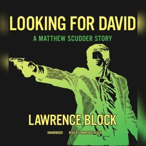 Looking for David: A Matthew Scudder Story, Lawrence Block