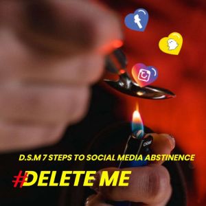 Delete Me: D.S.M. 7 Steps to Social Media Abstinence, J.A. Thomas