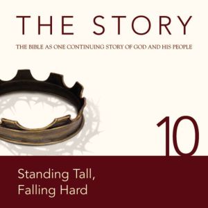 The Story Audio Bible - New International Version, NIV: Chapter 10 - Standing Tall, Falling Hard, Zondervan