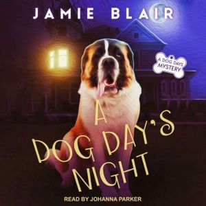 A Dog Day's Night: A Dog Days Mystery, Jamie Blair