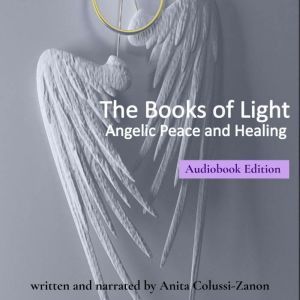 The Books of Light: Angelic Peace and Healing, Anita Colussi-Zanon
