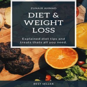 Diet & Weight Loss: Explained diet tips and treats thats all you need, Zunair Ahmad