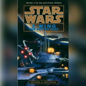 Star Wars: X-Wing: The Krytos Trap: Book 3, Michael A. Stackpole