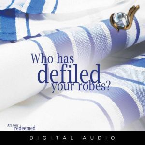 Who Has Defiled Your Robes, Evangelist Nathan Morris