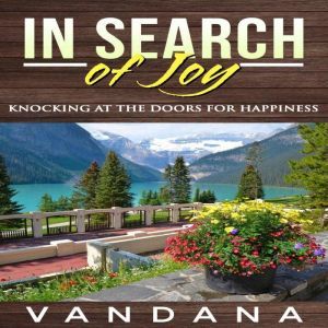 In Search of Joy: Knocking at the Doors for Happiness, Vandana