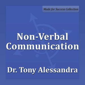 Non-Verbal Communication, Dr. Tony Alessandra